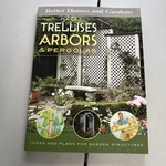 Trellises, Arbors And Pergolas : Ideas Plans For Garden Structures By Better. Fixed Price $7.00.