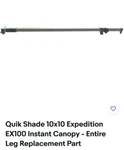 Quik Shade 10X10 Expedition EX100 Instant Canopy - Entire Leg Replacement Part. Fixed Price $39.00.