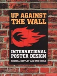 Up Against The Wall : International Poster Design Russell, Noble,. Fixed Price $13.92.