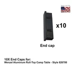 Wenzel 10X End Caps For Aluminum Roll Up Camp Table Style 826700 - Made Usa. Fixed Price $14.99.
